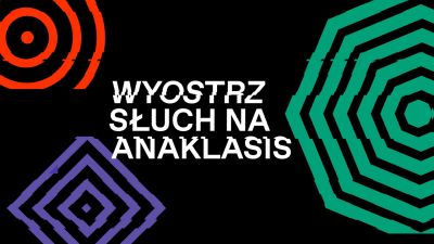 ANAKLASIS | #wyostrzsłuch